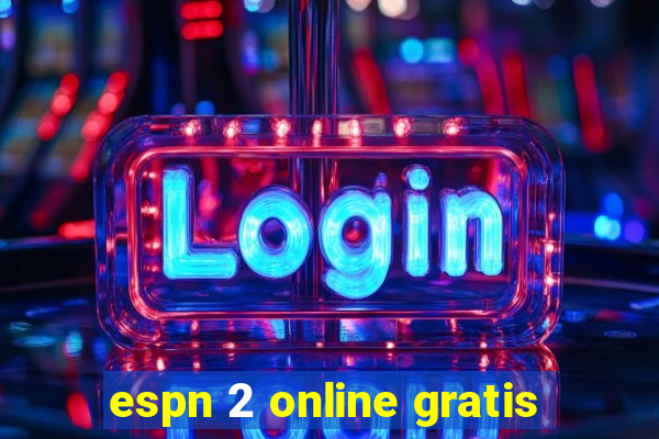 espn 2 online gratis